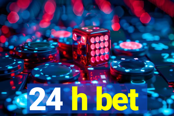 24 h bet